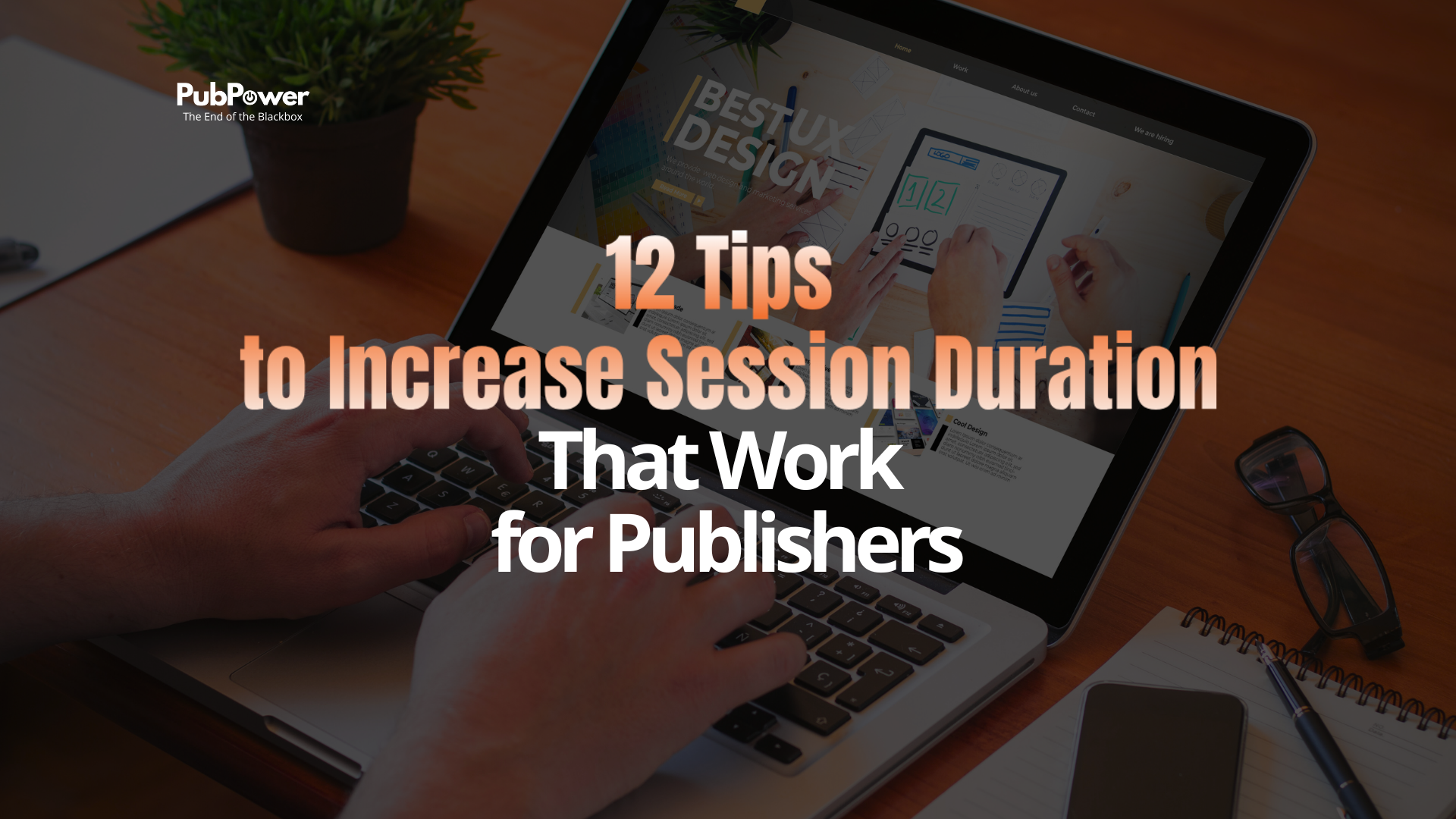 12 Tips to Increase Session Duration That Work for Publishers