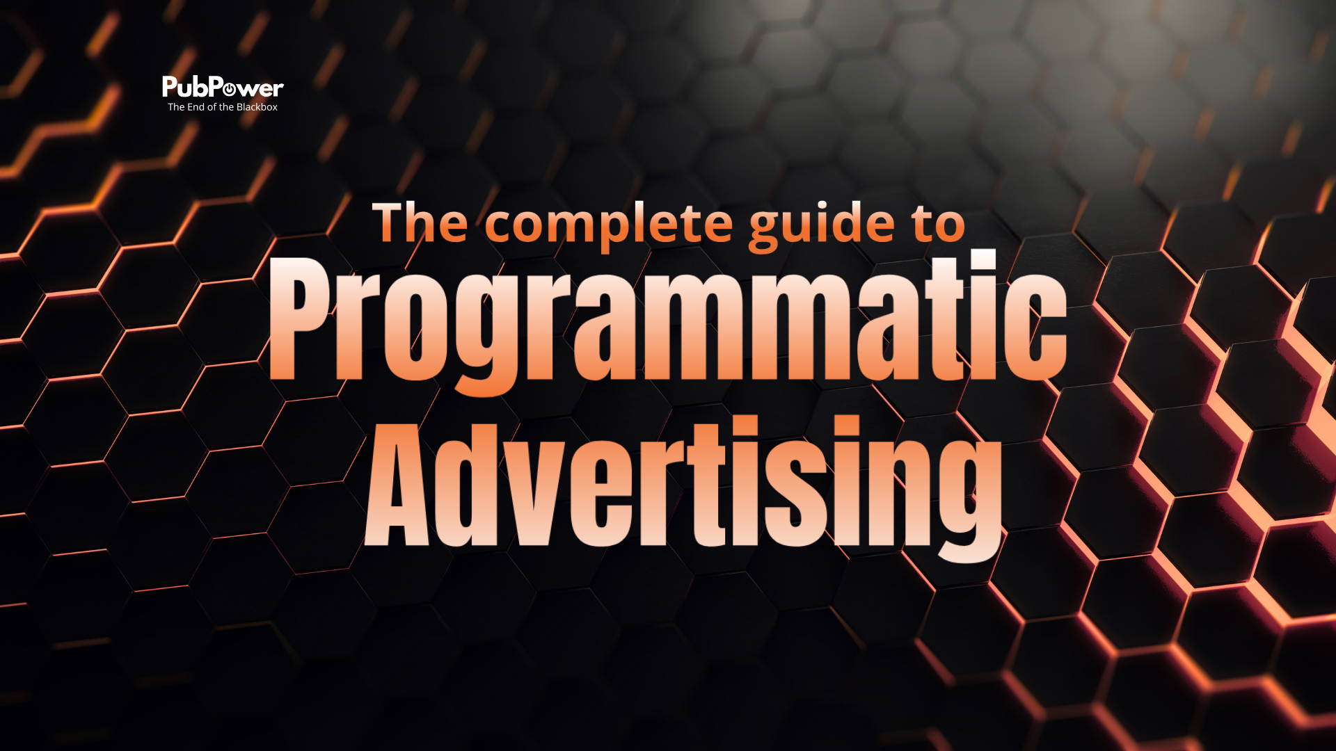 The complete guide to programmatic advertising